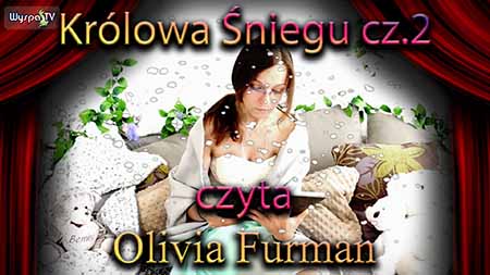 Baśń Andersena - Królowa Śniegu. Czyta Olivia Furman