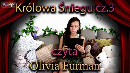Baśń Andersena - Królowa Śniegu. Czyta Olivia Furman